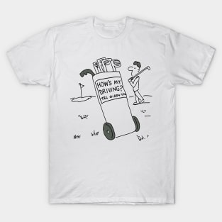 Golfer with Golf Trolley and sign that Reads, "How's My Driving?" T-Shirt